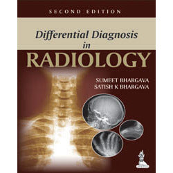 DIFFERENTIAL DIAGNOSIS IN RADIOLOGY, 2/E -Bhargava-jayppe-UNIVERSAL BOOKS