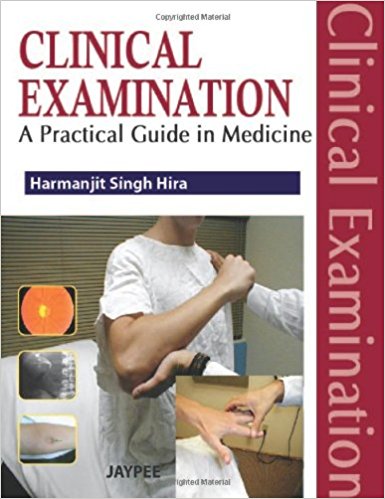 CLINICAL EXAMINATION : A PRACTICAL GUIDE IN MEDICINE- Hira-jayppe-UNIVERSAL BOOKS