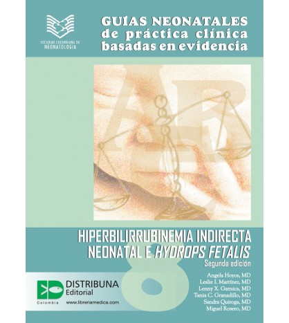 Guías neonatales de práctica clínica basadas en evidencia. Guía 8. Hiperbilirrubinemia Indirecta Neonatal E Hydrops Fetalis-UNIVERSAL 03.04-UNIVERSAL BOOKS-UNIVERSAL BOOKS