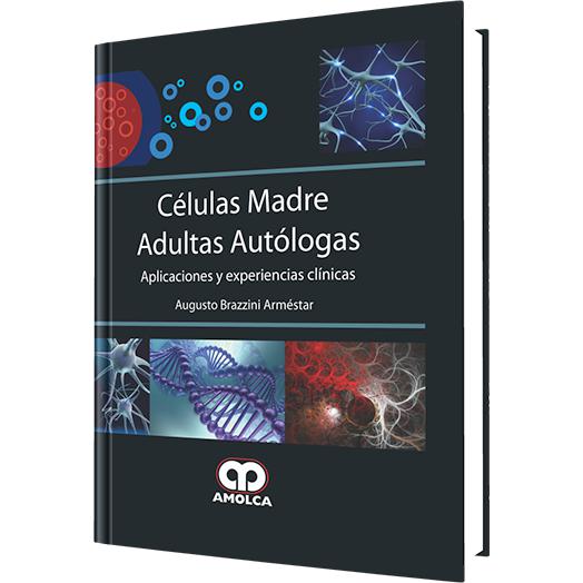 Celulas Madre Adultas Autologas - Aplicaciones y experiencias-amolca-UNIVERSAL BOOKS