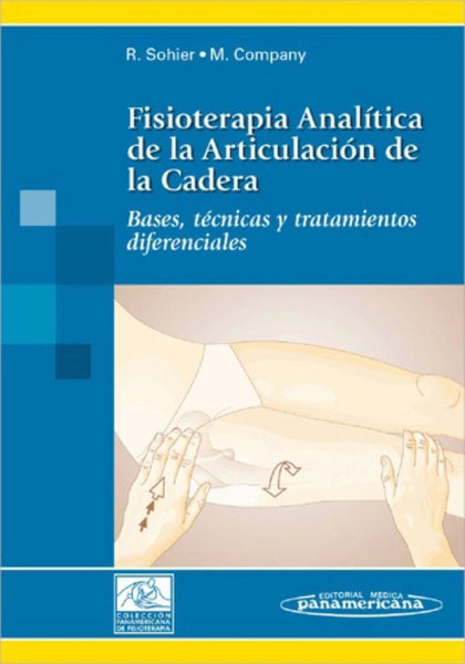 Fisioterapia Analática de la Articulación de la Cadera. Bases, técnicas y tratamientos diferenciales